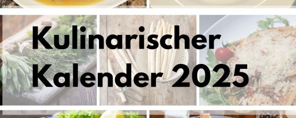 Kulinarischer Kalender 2025